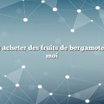 Question : Où acheter des fruits de bergamote près de chez moi